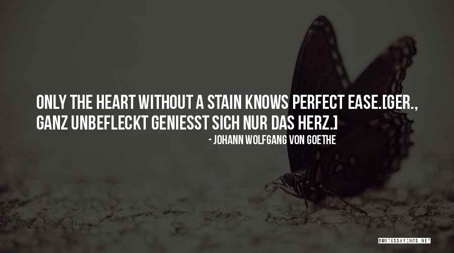 Only My Heart Knows Quotes By Johann Wolfgang Von Goethe