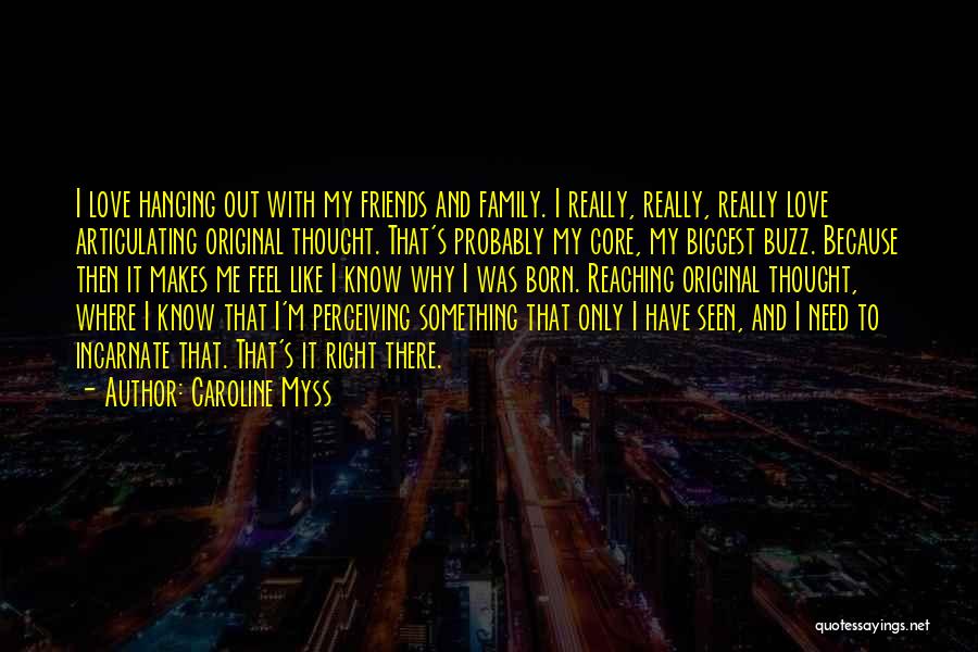 Only Need Friends Quotes By Caroline Myss