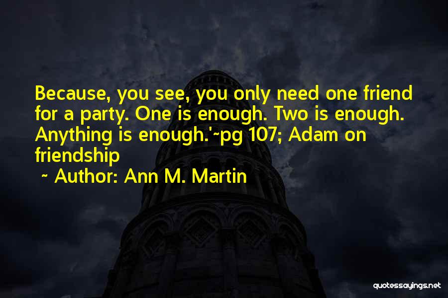 Only Need One Friend Quotes By Ann M. Martin