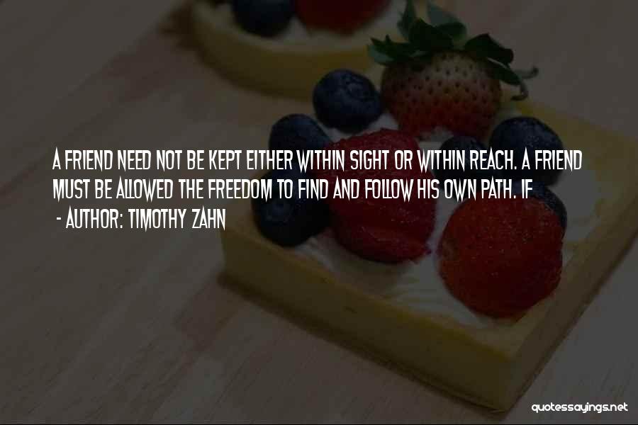 Only Need One Friend Quotes By Timothy Zahn