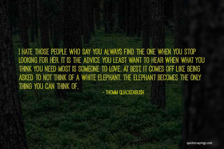 Only Need Those Who Need You Quotes By Thomm Quackenbush Only Need Those Who Need You Quotes By Thomm Quackenbush