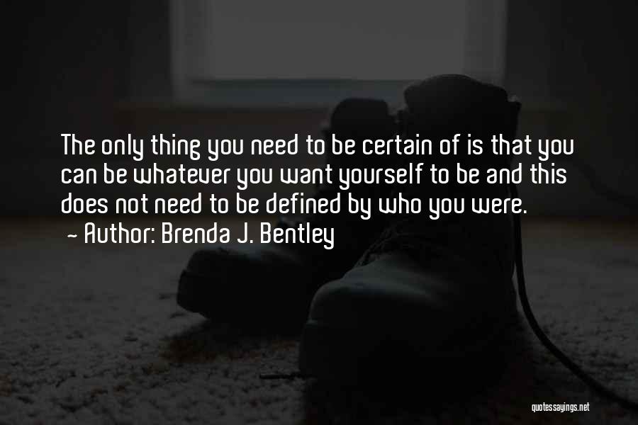 Only Need Yourself Quotes By Brenda J. Bentley