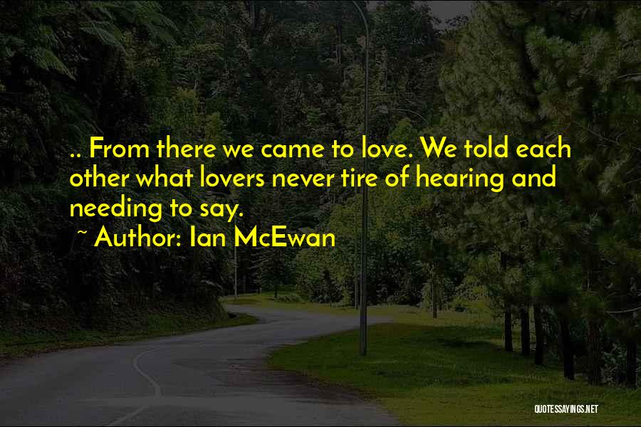Only Needing Love Quotes By Ian McEwan