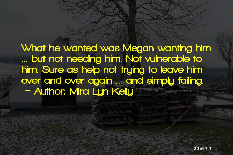 Only Needing Love Quotes By Mira Lyn Kelly