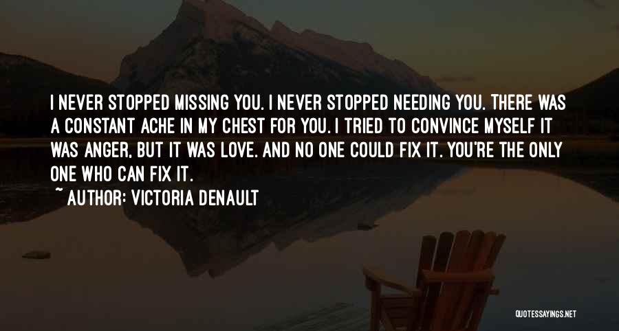 Only Needing Love Quotes By Victoria Denault