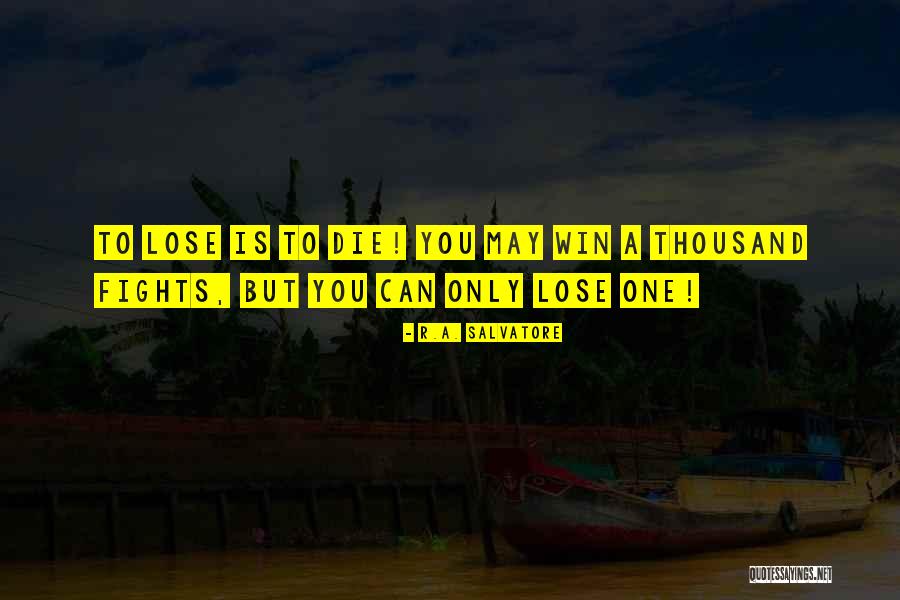Only One Can Win Quotes By R.A. Salvatore Only One Can Win Quotes By R.A. Salvatore