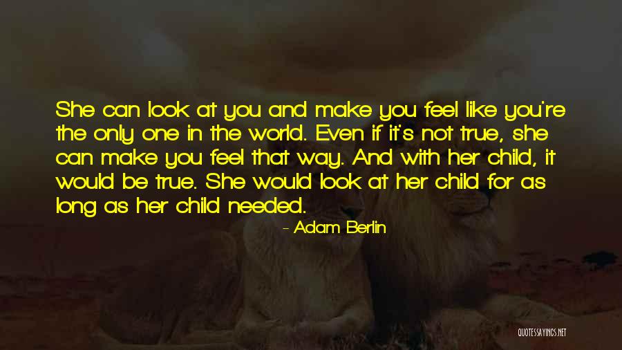 Only One Child Quotes By Adam Berlin Only One Child Quotes By Adam Berlin