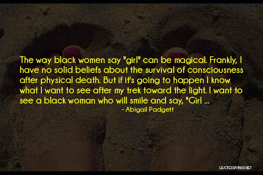 Only One Girl In My Life Quotes By Abigail Padgett Only One Girl In My Life Quotes By Abigail Padgett