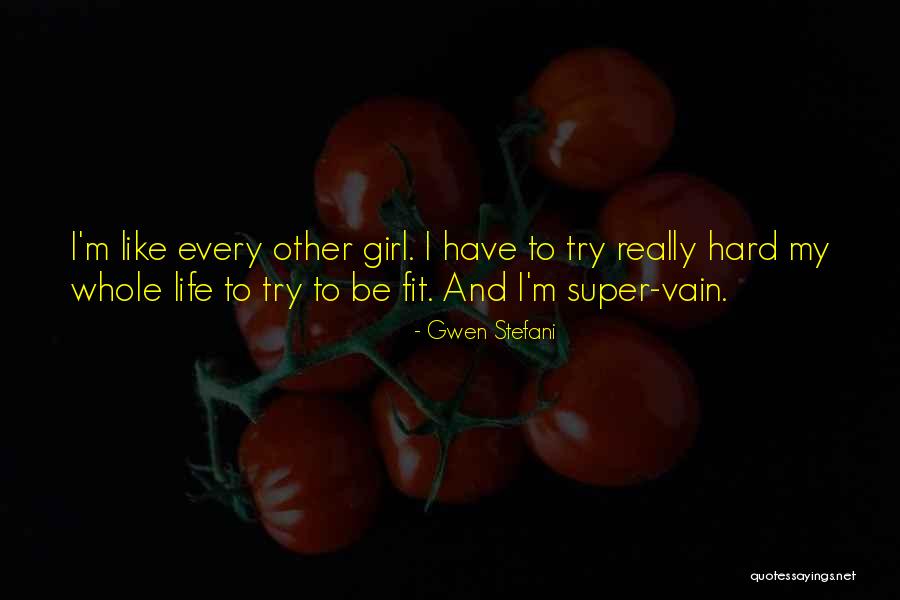 Only One Girl In My Life Quotes By Gwen Stefani Only One Girl In My Life Quotes By Gwen Stefani