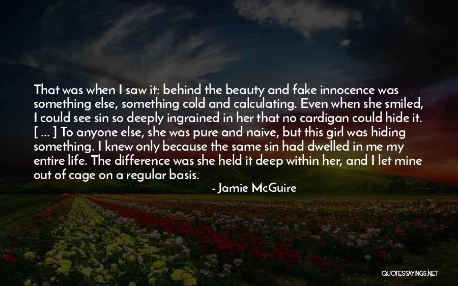 Only One Girl In My Life Quotes By Jamie McGuire Only One Girl In My Life Quotes By Jamie McGuire
