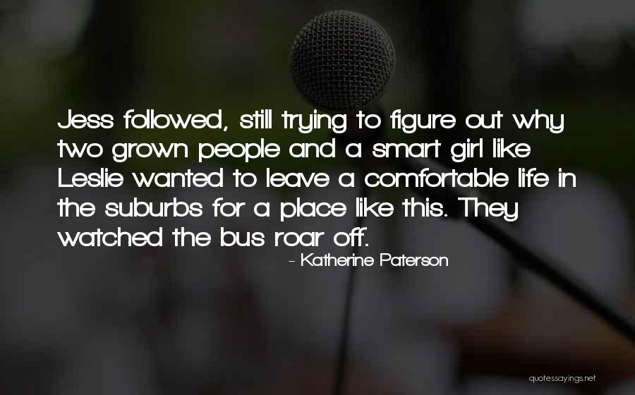 Only One Girl In My Life Quotes By Katherine Paterson Only One Girl In My Life Quotes By Katherine Paterson