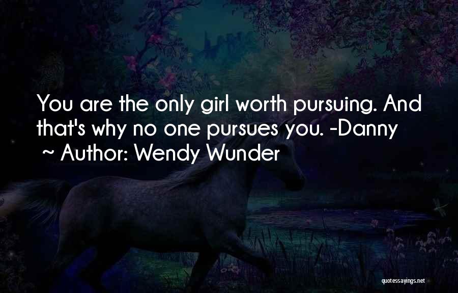 Only One Girl Quotes By Wendy Wunder