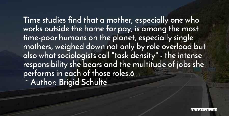 Only One Mother Quotes By Brigid Schulte