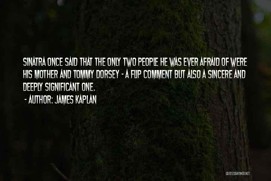 Only One Mother Quotes By James Kaplan