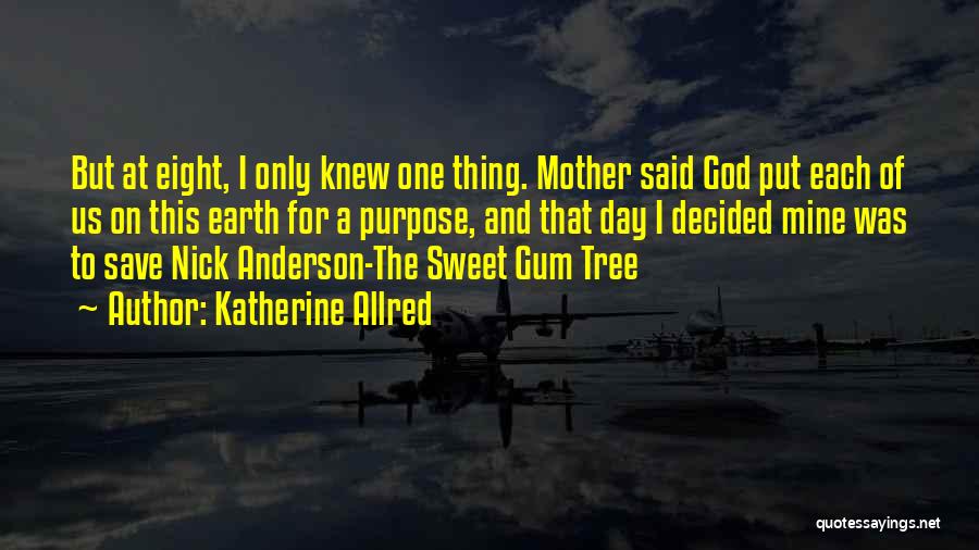 Only One Mother Quotes By Katherine Allred