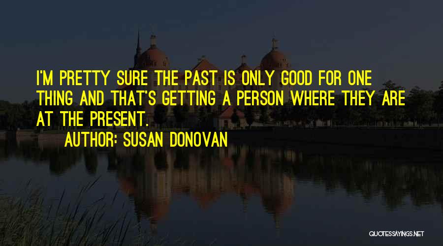 Only One Person Quotes By Susan Donovan