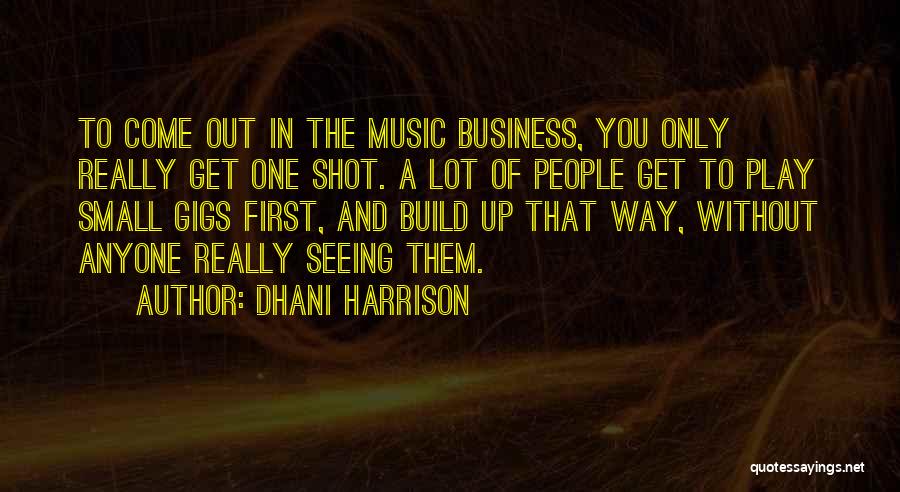 Only One Shot Quotes By Dhani Harrison