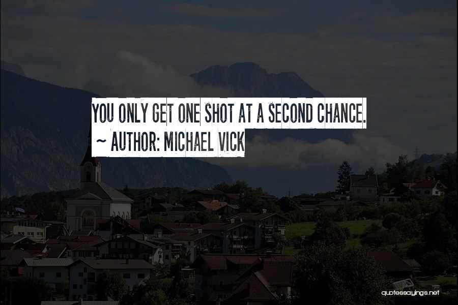 Only One Shot Quotes By Michael Vick