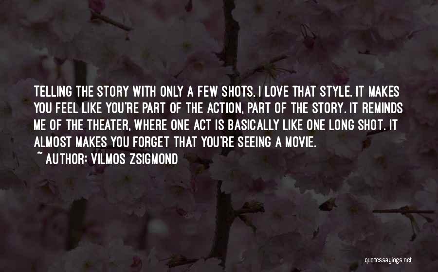 Only One Shot Quotes By Vilmos Zsigmond