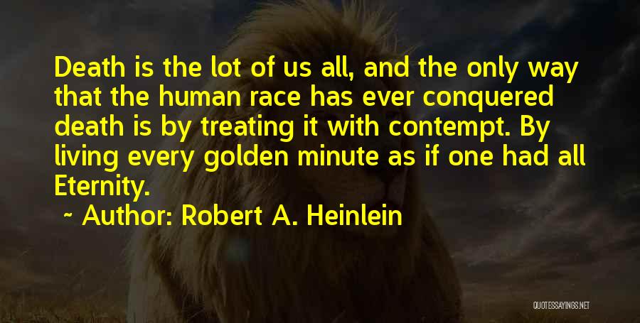 Only One Way Quotes By Robert A. Heinlein