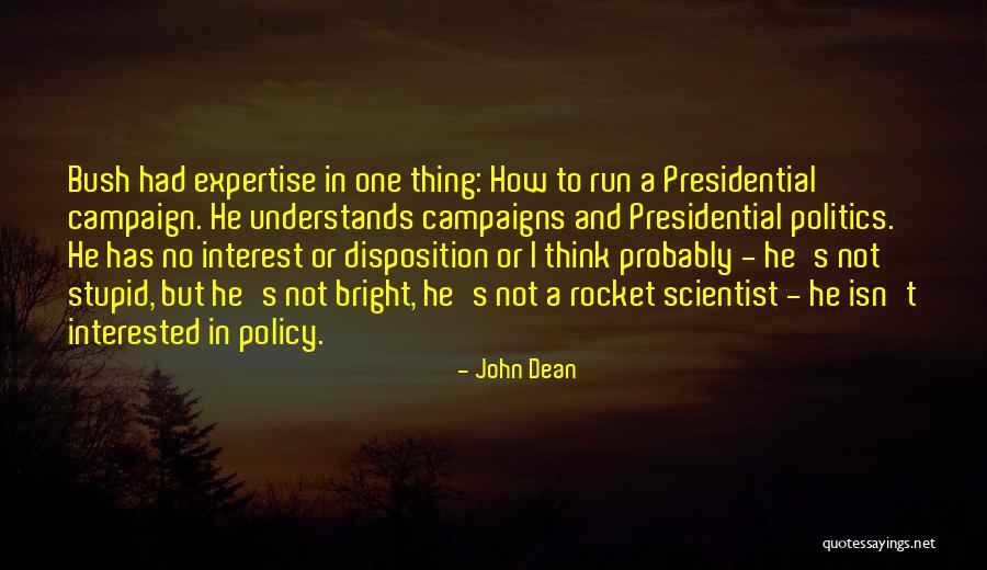 Only One Who Understands Me Quotes By John Dean Only One Who Understands Me Quotes By John Dean