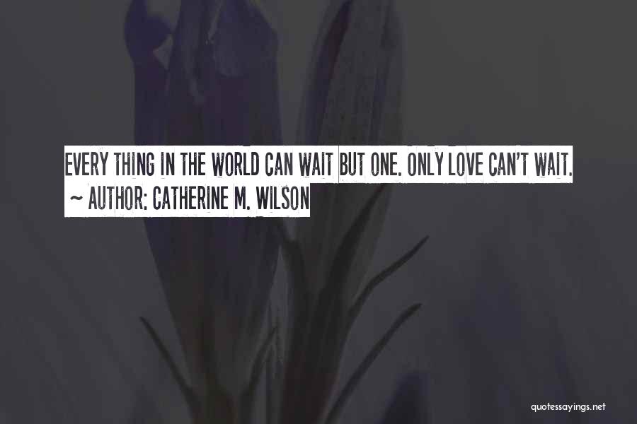 Only One World Quotes By Catherine M. Wilson