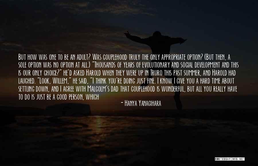 Only Person I Want Is You Quotes By Hanya Yanagihara Only Person I Want Is You Quotes By Hanya Yanagihara