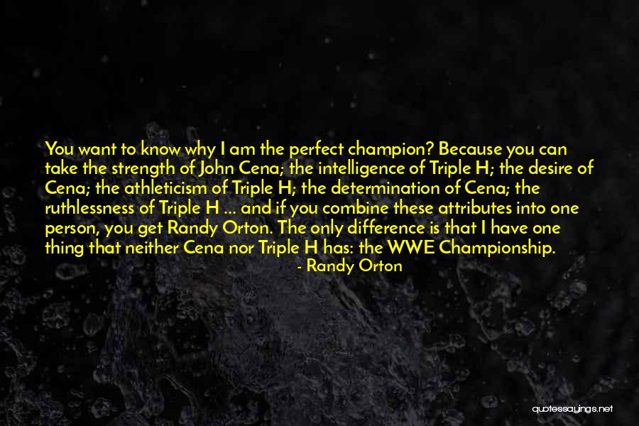 Only Person I Want Is You Quotes By Randy Orton Only Person I Want Is You Quotes By Randy Orton