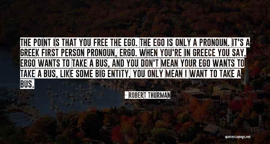 Only Person I Want Is You Quotes By Robert Thurman Only Person I Want Is You Quotes By Robert Thurman