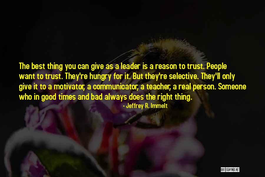 Only Person You Can Trust Quotes By Jeffrey R. Immelt Only Person You Can Trust Quotes By Jeffrey R. Immelt