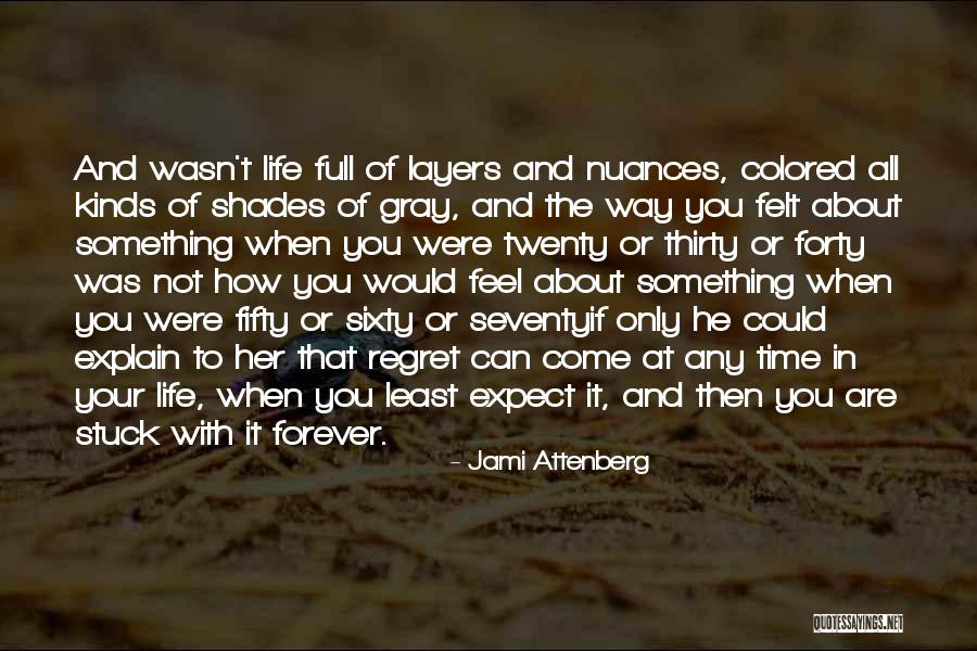 Only Regret In Life Quotes By Jami Attenberg Only Regret In Life Quotes By Jami Attenberg
