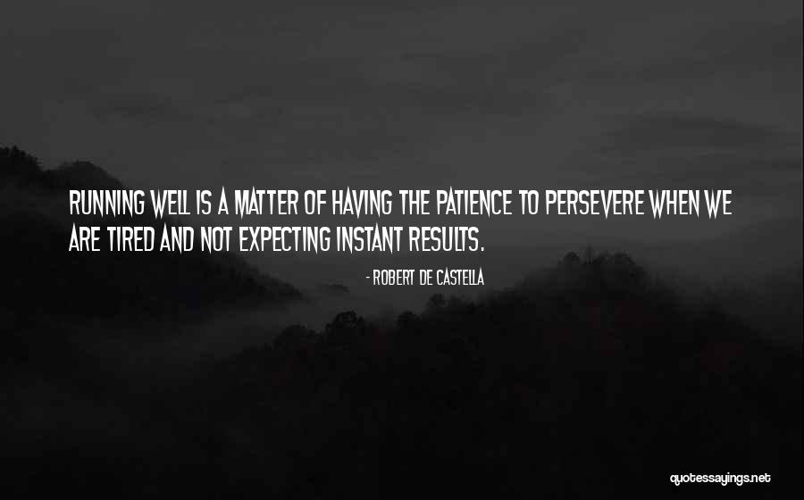 Only Results Matter Quotes By Robert De Castella Only Results Matter Quotes By Robert De Castella