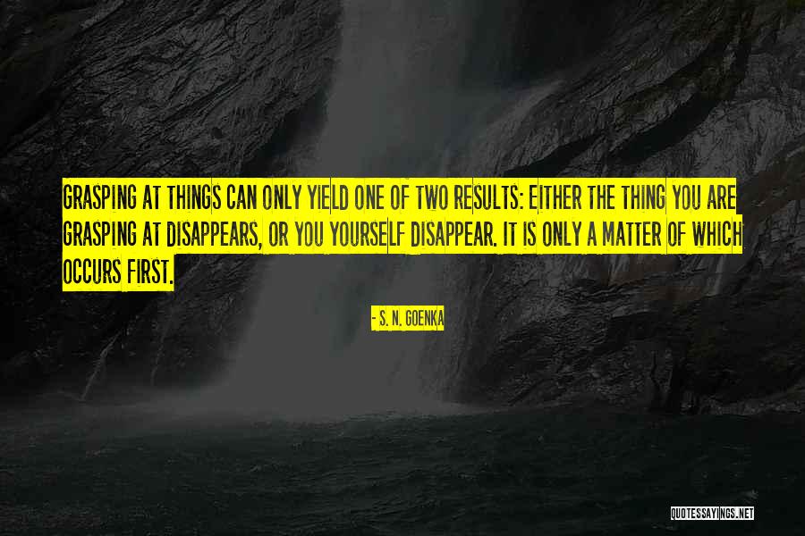 Only Results Matter Quotes By S. N. Goenka Only Results Matter Quotes By S. N. Goenka