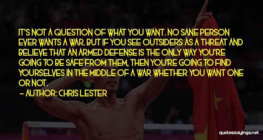 Only Sane Person Quotes By Chris Lester