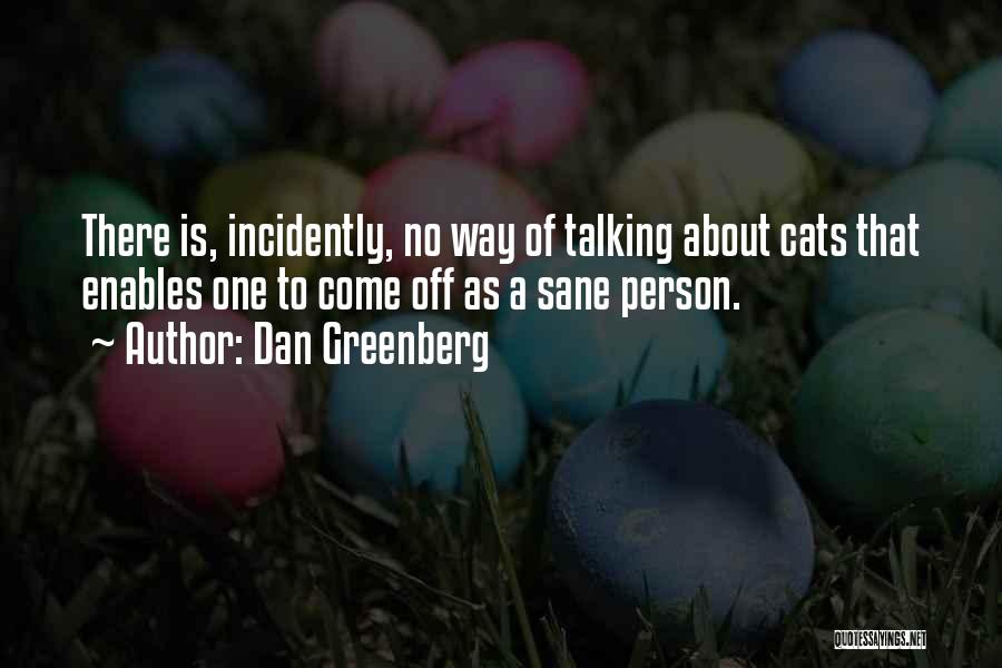 Only Sane Person Quotes By Dan Greenberg