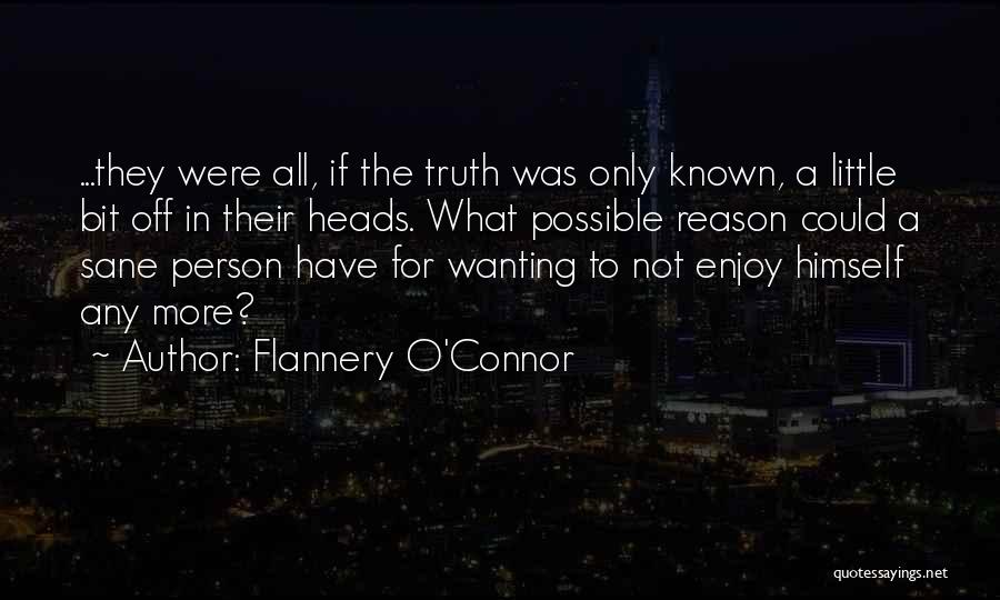 Only Sane Person Quotes By Flannery O'Connor