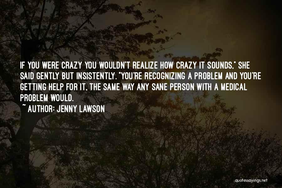 Only Sane Person Quotes By Jenny Lawson