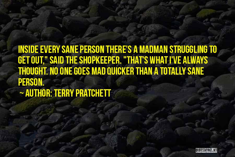 Only Sane Person Quotes By Terry Pratchett