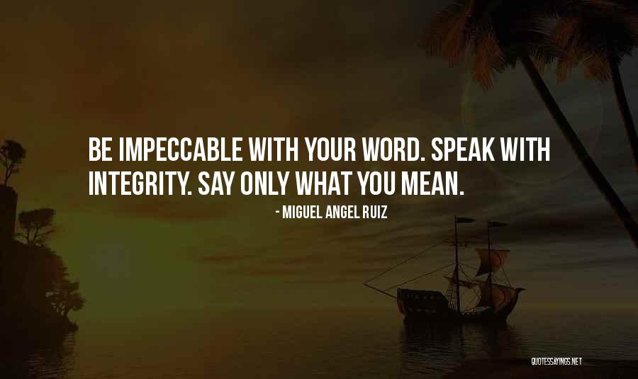 Only Say What You Mean Quotes By Miguel Angel Ruiz Only Say What You Mean Quotes By Miguel Angel Ruiz