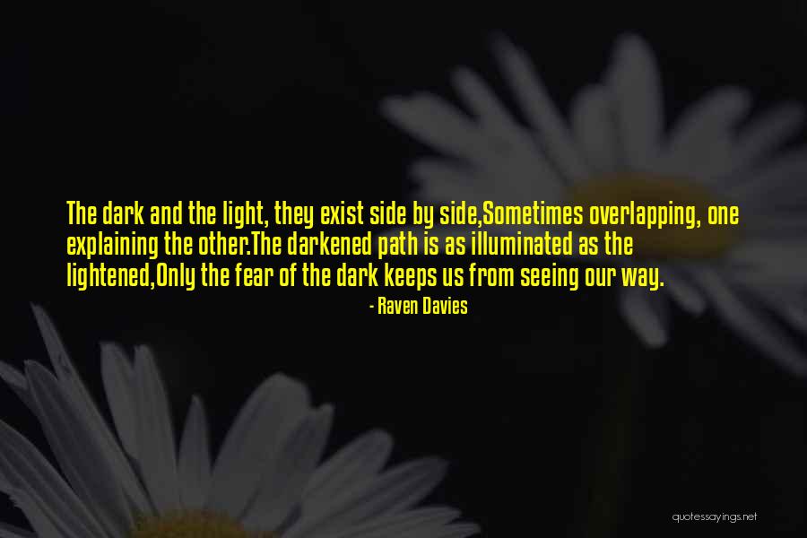 Only Seeing One Path Quotes By Raven Davies Only Seeing One Path Quotes By Raven Davies