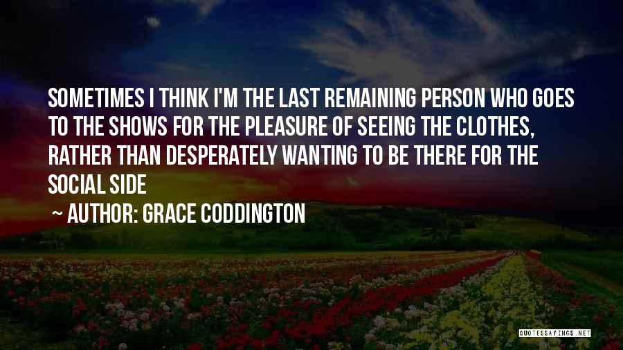 Only Seeing One Side Quotes By Grace Coddington