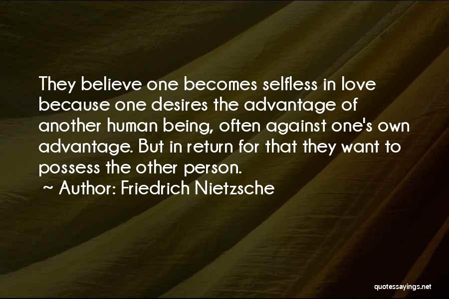 Only Selfless Love Quotes By Friedrich Nietzsche