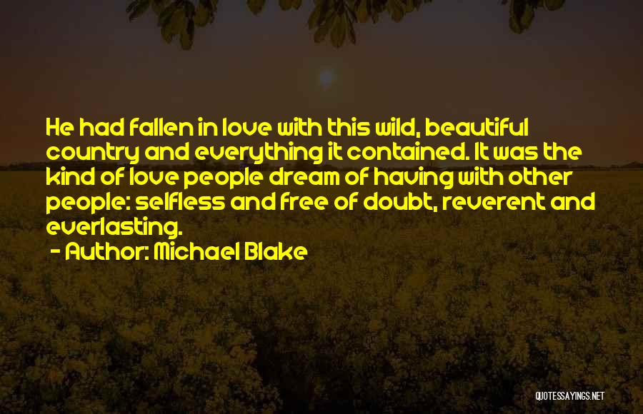 Only Selfless Love Quotes By Michael Blake