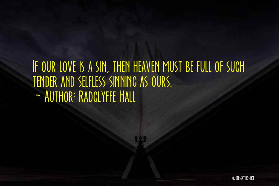 Only Selfless Love Quotes By Radclyffe Hall