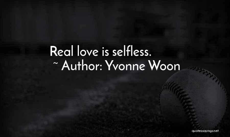 Only Selfless Love Quotes By Yvonne Woon