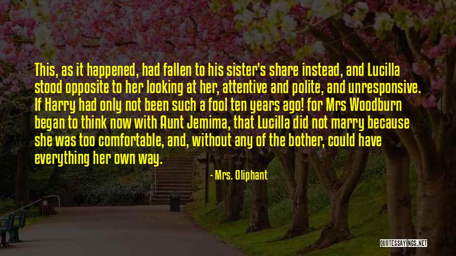Only Sister Quotes By Mrs. Oliphant Only Sister Quotes By Mrs. Oliphant