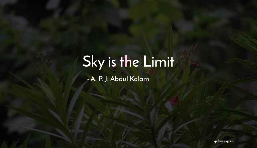 Only Sky's The Limit Quotes By A. P. J. Abdul Kalam