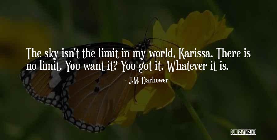 Only Sky's The Limit Quotes By J.M. Darhower