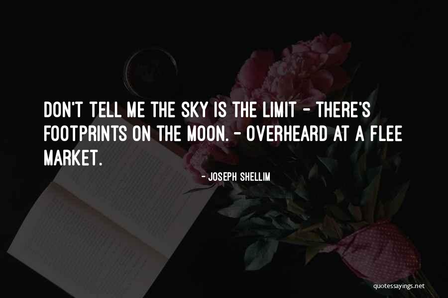 Only Sky's The Limit Quotes By Joseph Shellim