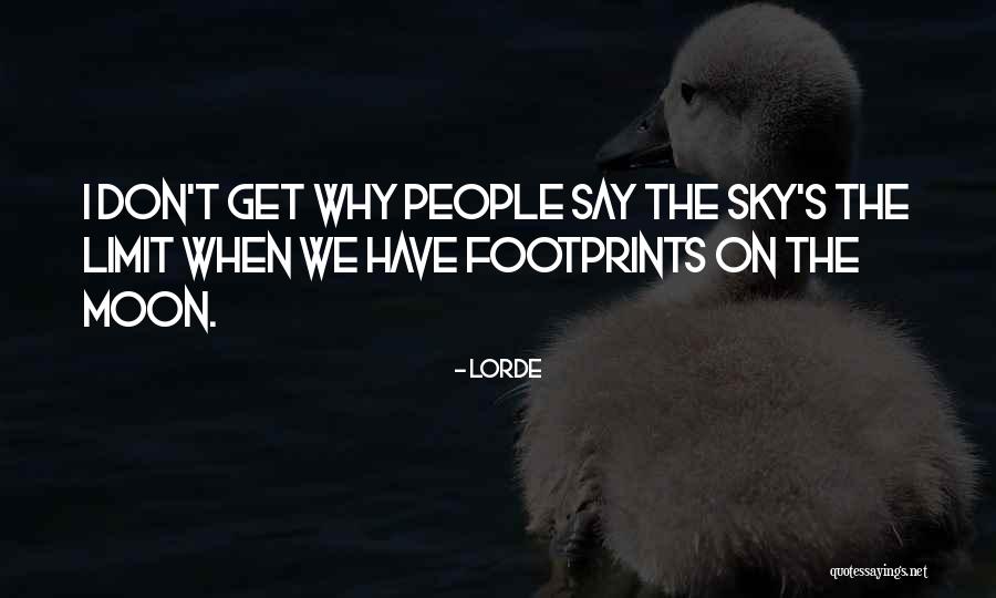 Only Sky's The Limit Quotes By Lorde